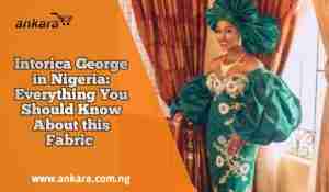 Intorica George Fabric in Nigeria 