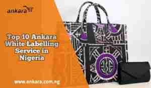 Ankara White Labelling Service in Nigeria