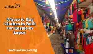 Where to Buy Clothes in Bulk for Resale in Lagos