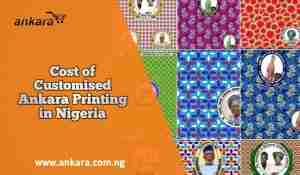 Cost of Customised Ankara Printing in Nigeria