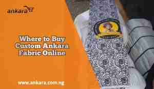 Where to Buy Custom Ankara Fabric Online